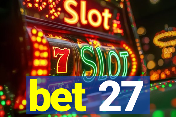 bet 27